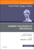 Current Utilization of Biologicals, An Issue of Facial Plastic Surgery Clinics of North America. The Clinics: Surgery Volume 26-4- Product Image