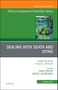 Dealing with Death and Dying, An Issue of Child and Adolescent Psychiatric Clinics of North America. The Clinics: Internal Medicine Volume 27-4- Product Image