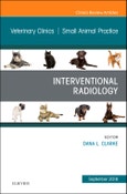 Interventional Radiology, An Issue of Veterinary Clinics of North America: Small Animal Practice. The Clinics: Veterinary Medicine Volume 48-5- Product Image