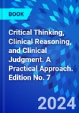 Critical Thinking, Clinical Reasoning, and Clinical Judgment. A Practical Approach. Edition No. 7- Product Image