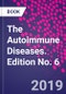 The Autoimmune Diseases. Edition No. 6 - Product Image