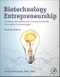 Biotechnology Entrepreneurship. Leading, Managing and Commercializing Innovative Technologies. Edition No. 2 - Product Image