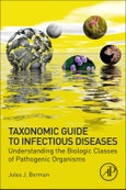 Taxonomic Guide to Infectious Diseases. Understanding the Biologic Classes of Pathogenic Organisms. Edition No. 2- Product Image