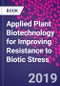 Applied Plant Biotechnology for Improving Resistance to Biotic Stress - Product Thumbnail Image