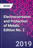 Electrocorrosion and Protection of Metals. Edition No. 2- Product Image