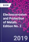 Electrocorrosion and Protection of Metals. Edition No. 2 - Product Image