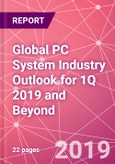 Global PC System Industry Outlook for 1Q 2019 and Beyond- Product Image