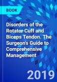 Disorders of the Rotator Cuff and Biceps Tendon. The Surgeon's Guide to Comprehensive Management- Product Image