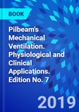 Pilbeam's Mechanical Ventilation. Physiological and Clinical Applications. Edition No. 7- Product Image