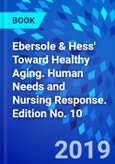 Ebersole & Hess' Toward Healthy Aging. Human Needs and Nursing Response. Edition No. 10- Product Image