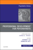 Professional Development for Psychiatrists, An Issue of Psychiatric Clinics of North America. The Clinics: Internal Medicine Volume 42-3- Product Image