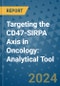Targeting the CD47-SIRPA Axis in Oncology: Analytical Tool - Product Image