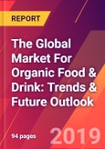 The Global Market For Organic Food & Drink: Trends & Future Outlook- Product Image
