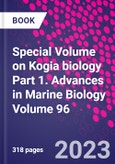 Special Volume on Kogia biology Part 1. Advances in Marine Biology Volume 96- Product Image