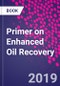 Primer on Enhanced Oil Recovery - Product Thumbnail Image