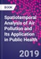 Spatiotemporal Analysis of Air Pollution and Its Application in Public Health - Product Thumbnail Image