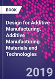 Design for Additive Manufacturing. Additive Manufacturing Materials and Technologies- Product Image