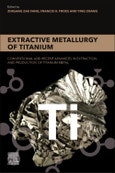 Extractive Metallurgy of Titanium. Conventional and Recent Advances in Extraction and Production of Titanium Metal- Product Image