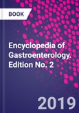 Encyclopedia of Gastroenterology. Edition No. 2- Product Image