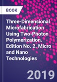 Three-Dimensional Microfabrication Using Two-Photon Polymerization. Edition No. 2. Micro and Nano Technologies- Product Image