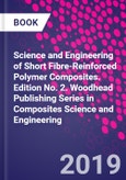 Science and Engineering of Short Fibre-Reinforced Polymer Composites. Edition No. 2. Woodhead Publishing Series in Composites Science and Engineering- Product Image