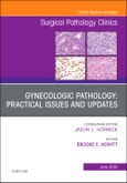 Gynecologic Pathology: Practical Issues and Updates, An Issue of Surgical Pathology Clinics. The Clinics: Surgery Volume 12-2- Product Image