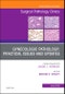 Gynecologic Pathology: Practical Issues and Updates, An Issue of Surgical Pathology Clinics. The Clinics: Surgery Volume 12-2 - Product Thumbnail Image