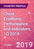 China Economic Performance and Indicators, 1Q 2019- Product Image