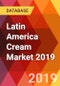 Latin America Cream Market 2019 - Product Thumbnail Image