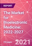 The Market for Bioelectronic Medicine: 2022-2027- Product Image