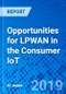 Opportunities for LPWAN in the Consumer IoT - Product Thumbnail Image