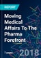 Moving Medical Affairs To The Pharma Forefront - Product Thumbnail Image