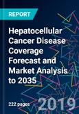 Hepatocellular Cancer Disease Coverage Forecast and Market Analysis to 2035- Product Image
