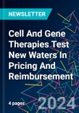 Cell And Gene Therapies Test New Waters In Pricing And Reimbursement- Product Image