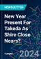 New Year Present For Takeda As Shire Close Nears? - Product Thumbnail Image