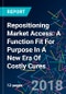 Repositioning Market Access: A Function Fit For Purpose In A New Era Of Costly Cures - Product Thumbnail Image