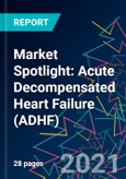 Market Spotlight: Acute Decompensated Heart Failure (ADHF)- Product Image