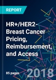 HR+/HER2- Breast Cancer Pricing, Reimbursement, and Access- Product Image