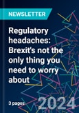 Regulatory headaches: Brexit's not the only thing you need to worry about- Product Image