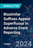Biosimilar Suffixes Appear Superfluous In Adverse Event Reporting- Product Image