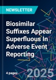 Biosimilar Suffixes Appear Superfluous In Adverse Event Reporting- Product Image