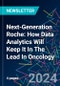 Next-Generation Roche: How Data Analytics Will Keep It In The Lead In Oncology - Product Thumbnail Image