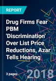 Drug Firms Fear PBM 'Discrimination' Over List Price Reductions, Azar Tells Hearing- Product Image