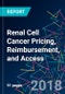 Renal Cell Cancer Pricing, Reimbursement, and Access - Product Thumbnail Image
