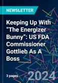 Keeping Up With “The Energizer Bunny”: US FDA Commissioner Gottlieb As A Boss- Product Image