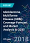 Glioblastoma Multiforme Disease (GBM) Coverage Forecast and Market Analysis to 2035 - Product Thumbnail Image