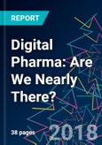 Digital Pharma: Are We Nearly There?- Product Image