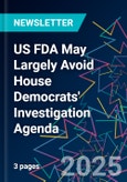 US FDA May Largely Avoid House Democrats' Investigation Agenda- Product Image