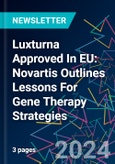 Luxturna Approved In EU: Novartis Outlines Lessons For Gene Therapy Strategies- Product Image