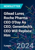 Gilead Lures Roche Pharma CEO O'Day As CEO; Genentech's CEO Will Replace Him- Product Image